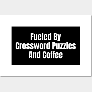 Fueled By Crossword Puzzles And Coffee Posters and Art